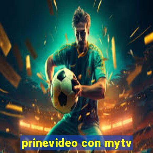 prinevideo con mytv